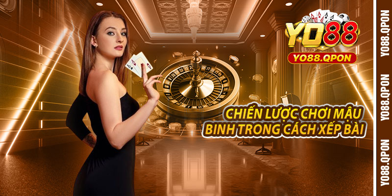 Chiến lược chơi mậu binh trong cách xếp bài tại Win88