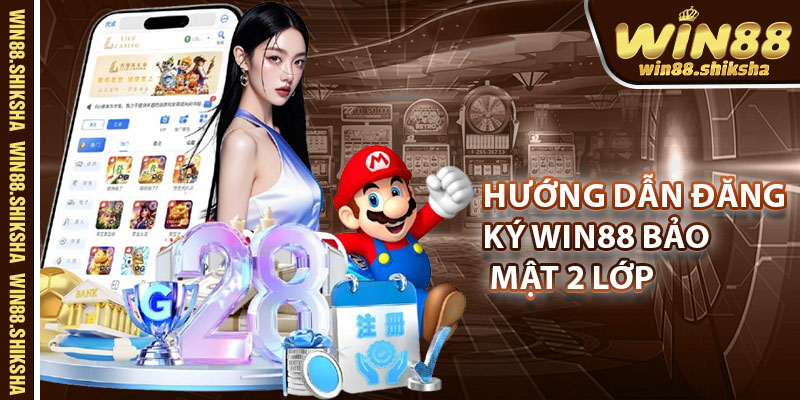 Huong Dan Dang Ky Win88 Bao Mat 2 Lop
