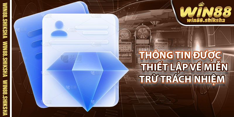 Thông Tin Được Thiết Lập Về Miễn Trừ Trách Nhiệm