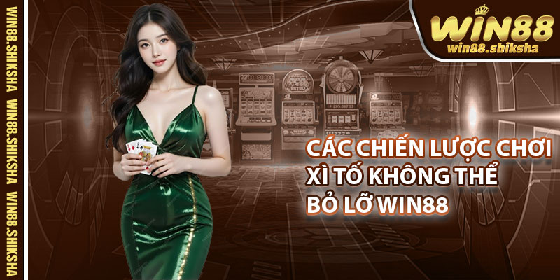 Tổng hợp các chiến lược chơi xì tố không thể bỏ lỡ Win88