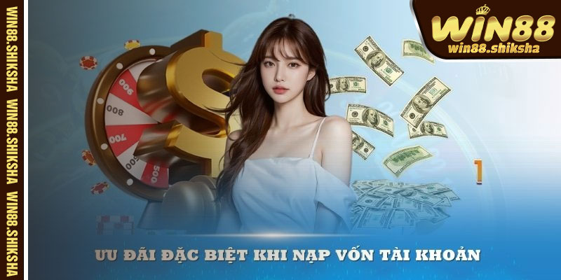 Ưu Đãi Khuyến Mãi Nạp Đầu Win88 Với Phần Thưởng Giá Trị 1.888K